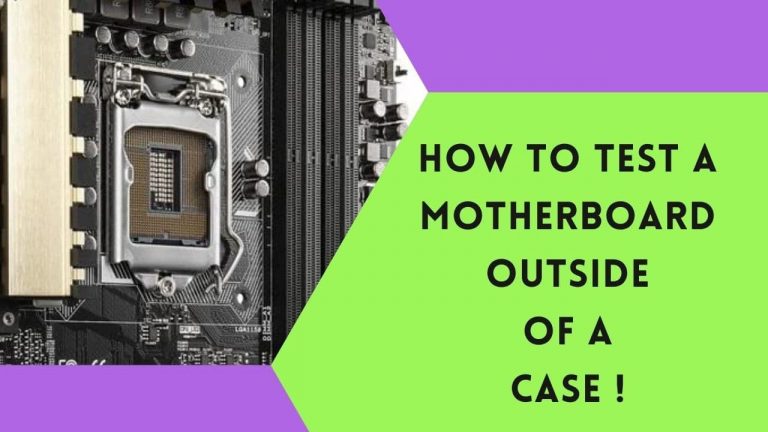 How To Test A Motherboard Outside Of Case? – Full Guide