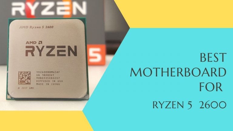 6 Best Budget Motherboard for Ryzen 5 2600 [2022 List]