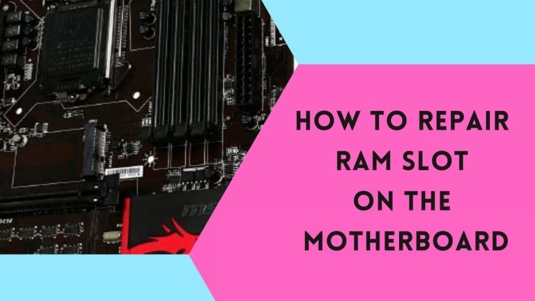 How To Repair Ram Slot On The Motherboard In 7 Steps