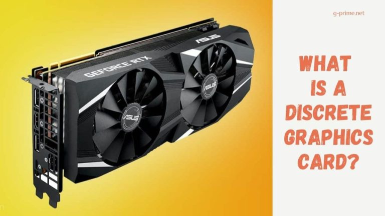 What Is A Discrete Graphics Card? -The Easy Answer [2023]