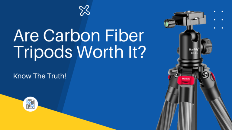 Are Carbon Fiber Tripods Worth It? Know The Truth [2022]