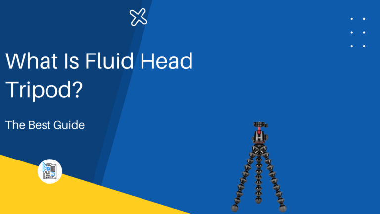 What Is Fluid Head Tripod? (The Best Guide) [2022]